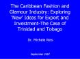The Caribbean Fashion and Glamour Industry: Exploring New Ideas for Export and InvestmentThe Case of PowerPoint PPT Presentation