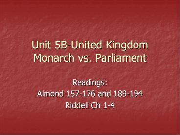 Unit 5BUnited Kingdom Monarch vs. Parliament