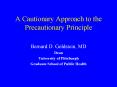 A Cautionary Approach to the Precautionary Principle PowerPoint PPT Presentation