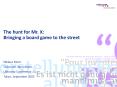 The hunt for Mr. X: Bringing a board game to the street PowerPoint PPT Presentation