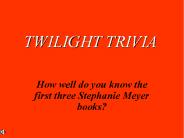 TWILIGHT TRIVIA
