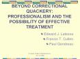 BEYOND CORRECTIONAL QUACKERY: PROFESSIONALISM AND THE POSSIBILITY OF EFFECTIVE TREATMENT PowerPoint PPT Presentation