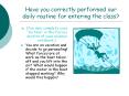 Have you correctly performed our daily routine for entering the class PowerPoint PPT Presentation
