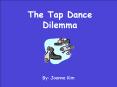 The Tap Dance Dilemma PowerPoint PPT Presentation