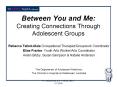 Between You and Me: Creating Connections Through Adolescent Groups PowerPoint PPT Presentation