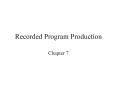 Recorded Program Production PowerPoint PPT Presentation
