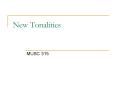 New Tonalities PowerPoint PPT Presentation
