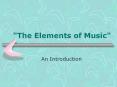 The Elements of Music PowerPoint PPT Presentation