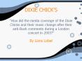DIXIE CHICKS "How did the media coverage of the Dixie Chicks and their music change after their anti PowerPoint PPT Presentation