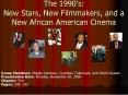 The 1990's: New Stars, New Filmmakers, and a New African American Cinema PowerPoint PPT Presentation