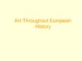 Art Throughout European History PowerPoint PPT Presentation