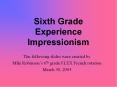 Sixth Grade Experience Impressionism PowerPoint PPT Presentation