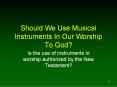 Should We Use Musical Instruments In Our Worship To God PowerPoint PPT Presentation
