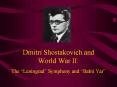 Dmitri Shostakovich and World War II: The Leningrad Symphony and Babii Yar PowerPoint PPT Presentation