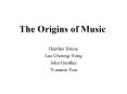The Origins of Music PowerPoint PPT Presentation
