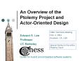 An Overview of the Ptolemy Project and ActorOriented Design PowerPoint PPT Presentation