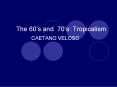 The 60s and 70s: Tropicalism PowerPoint PPT Presentation
