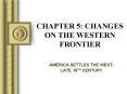 CHAPTER 5: CHANGES ON THE WESTERN FRONTIER PowerPoint PPT Presentation