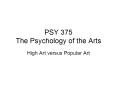 PSY 375 The Psychology of the Arts PowerPoint PPT Presentation
