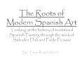 The Roots of Modern Spanish Art Looking at the history of traditional Spanish Painting through the work of Salvador Dali and Pablo Picasso PowerPoint PPT Presentation