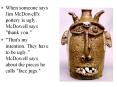 When someone says Jim McDowell's pottery is ugly, McDowell says "thank you." PowerPoint PPT Presentation