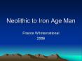 Neolithic to Iron Age Man PowerPoint PPT Presentation