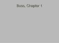 Buss, Chapter 1 PowerPoint PPT Presentation