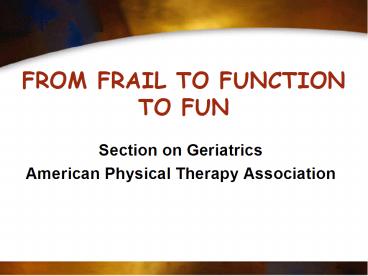 FROM FRAIL TO FUNCTION TO FUN