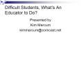Difficult Students, Whats An Educator to Do PowerPoint PPT Presentation