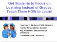 Get Students to Focus on Learning Instead of Grades: Teach Them HOW to Learn PowerPoint PPT Presentation