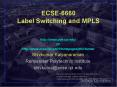 ECSE6660 Label Switching and MPLS PowerPoint PPT Presentation