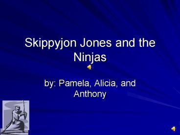 Skippyjon Jones and the Ninjas