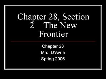 Chapter 28, Section 2 The New Frontier