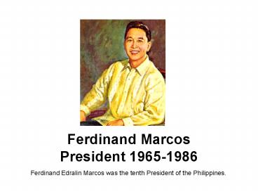 Ferdinand Marcos President 19651986