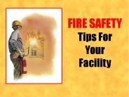 FIRE SAFETY Tips For Your Facility