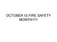 OCTOBER IS FIRE SAFETY MONTH PowerPoint PPT Presentation
