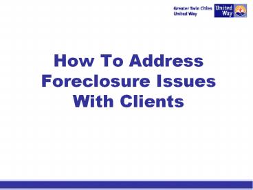 How To Address Foreclosure Issues With Clients