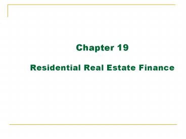 Chapter 19 Residential Real Estate Finance