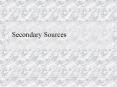 Secondary Sources PowerPoint PPT Presentation