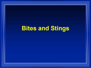 Bites and Stings