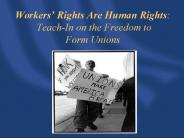 Workers Rights Are Human Rights: TeachIn on the Freedom to Form Unions
