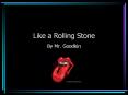Like a Rolling Stone PowerPoint PPT Presentation