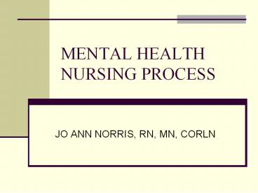 MENTAL HEALTH NURSING PROCESS
