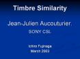 Timbre Similarity  Jean-Julien Aucouturier. SONY CSL PowerPoint PPT Presentation