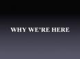 WHY WERE HERE PowerPoint PPT Presentation