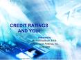CREDIT RATINGS AND YOU PowerPoint PPT Presentation