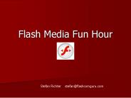 Flash Media Fun Hour