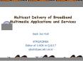 Multicast Delivery of Broadband Multimedia Applications and Services PowerPoint PPT Presentation