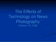 The Effects of Technology on News Photography PowerPoint PPT Presentation