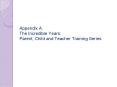 Appendix A. The Incredible Years: Parent, Child and Teacher Training Series PowerPoint PPT Presentation